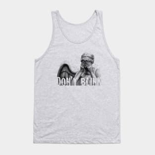 Don't Blink. Tank Top